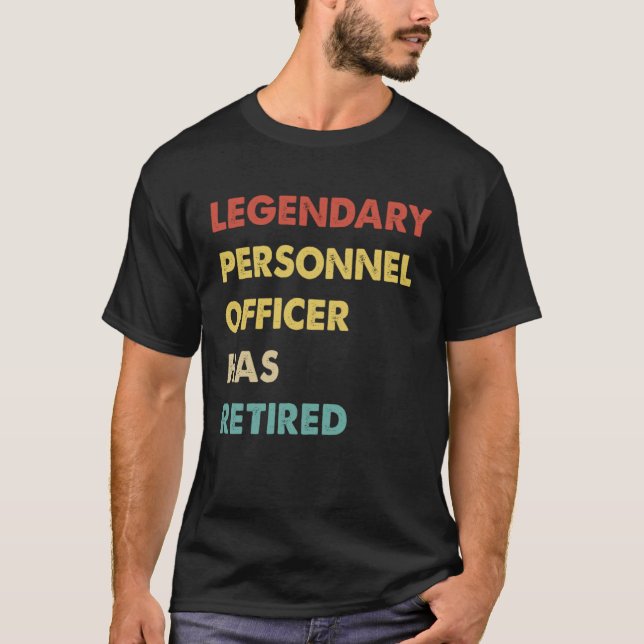 Legendary Personnel Officer Has Retired T-Shirt (Front)