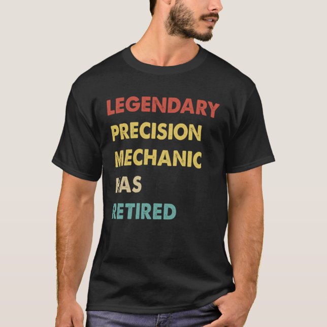 Legendary Precision Mechanic Has Retired  1 T-Shirt (Front)