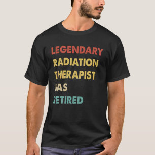 Legendary Radiation Therapist Has Retired 1 T-Shirt