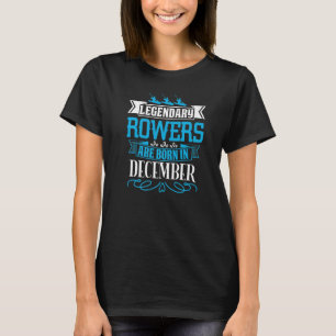Legendary Rowers Are Born In December T-Shirt