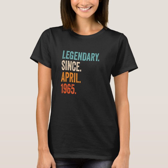 Legendary Since April 1965 58th Birthday T-Shirt (Front)