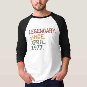Legendary since April 1977 T-Shirt