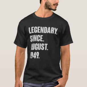 Legendary Since August 1949 Birthday Gift For 72 Y T-Shirt
