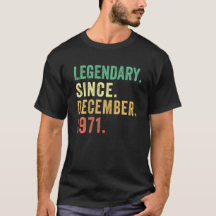 Legendary Since December 1971 50th Birthday 50 Yea T-Shirt