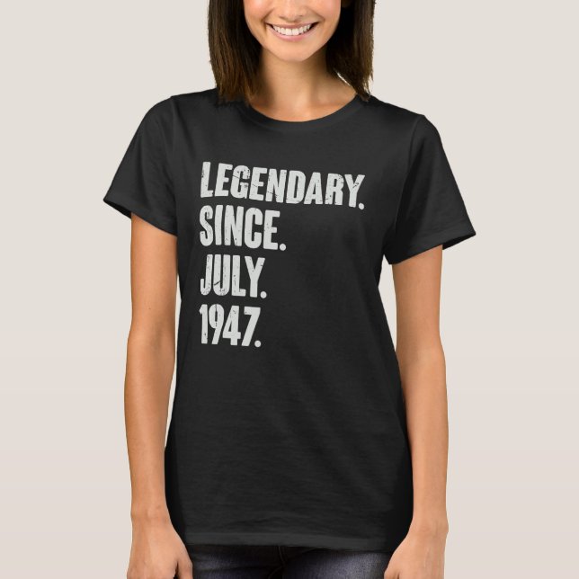 Legendary Since July 1947  75 Year Old  75th Birth T-Shirt (Front)