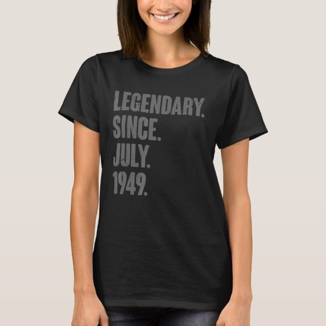 Legendary Since July 1949  73 Year Old 73rd Birthd T-Shirt (Front)