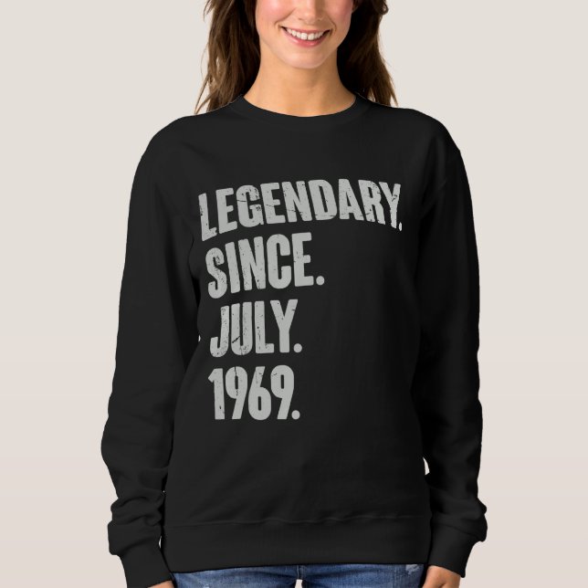 Legendary Since July 1969  53 Year Old  53rd Birth Sweatshirt (Front)
