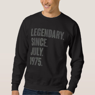 Legendary Since July 1975 47 Year Old 47th Birthd Sweatshirt