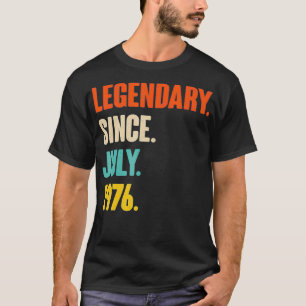 Legendary Since July 1976  Birthday Gift For 45 Ye T-Shirt