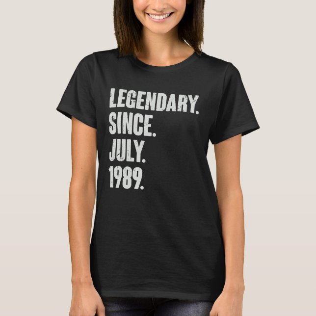 Legendary Since July 1989  33 Year Old  33rd Birth T-Shirt (Front)