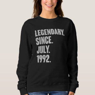 Legendary Since July 1992 30 Year Old 30th Birth Sweatshirt