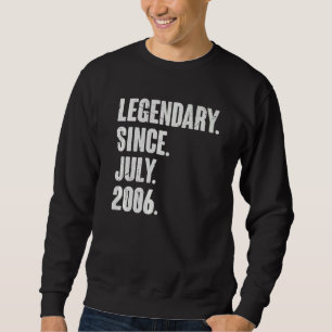 Legendary Since July 2006 16 Year Old 16th Birth Sweatshirt