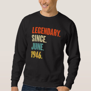 Legendary Since June 1946 76 Year Old 76th Birth Sweatshirt