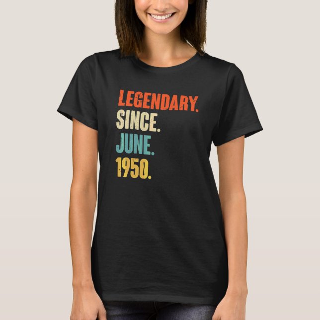 Legendary Since June 1950  72 Year Old  72nd Birth T-Shirt (Front)
