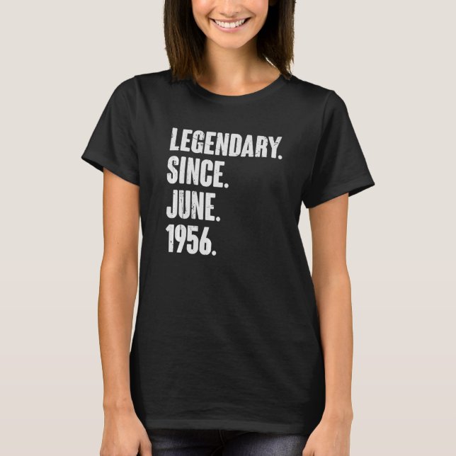 Legendary Since June 1956  66 Year Old  66th Birth T-Shirt (Front)