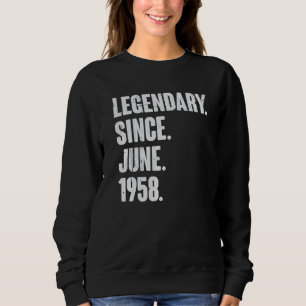 Legendary Since June 1958 64 Year Old 64th Birth Sweatshirt
