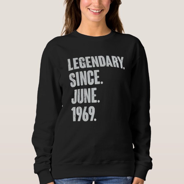 Legendary Since June 1969  53 Year Old  53rd Birth Sweatshirt (Front)
