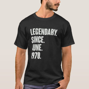Legendary Since June 1970  52 Year Old  52nd Birth T-Shirt