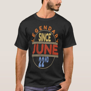 Legendary Since June 22nd Vintage Birthday T-Shirt