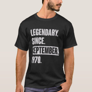 Legendary Since September 1970 52 Year Old 52nd B T-Shirt