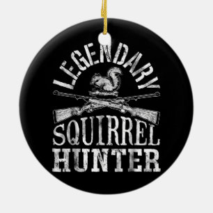 Legendary squirrel hunter Ceramic Ornament