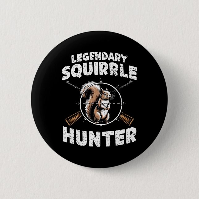 Legendary Squirrel Hunter Hunting For Boys Kids Yo 6 Cm Round Badge (Front)