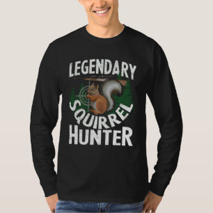 Legendary Squirrel Hunter Hunting Forest Animal D T-Shirt