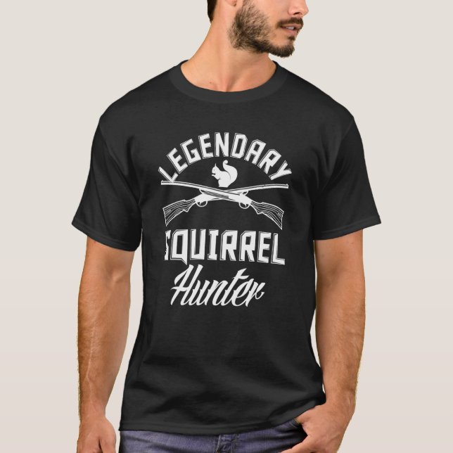 Legendary Squirrel Hunter Hunting Hunters Hunter T-Shirt (Front)