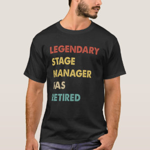 Legendary Stage Manager Has Retired 1 T-Shirt
