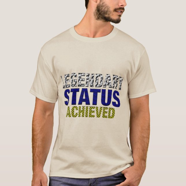 Legendary Status Achieved T-Shirt (Front)