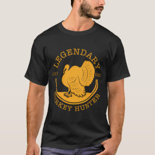 Legendary Turkey Hunter - Fun Turkey Hunting T-Shirt