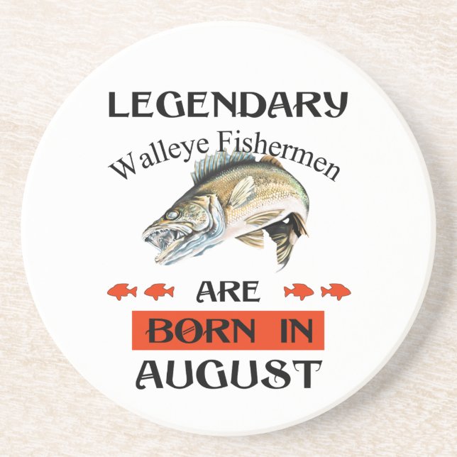 Legendary Walleye Fishermen Are Born in August Coaster (Front)