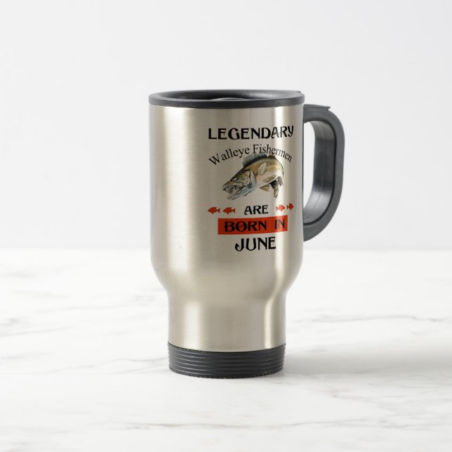 Legendary Walleye Fishermen Are Born in June Travel Mug (Front Right)