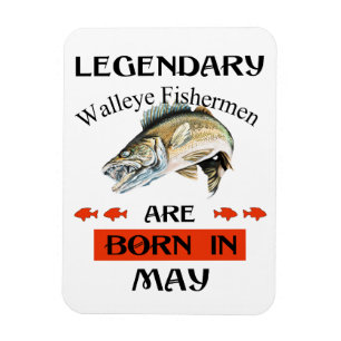 Legendary Walleye Fishermen Are Born in May Magnet