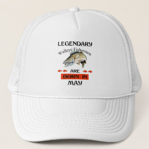 Legendary Walleye Fishermen Are Born in May Trucker Hat