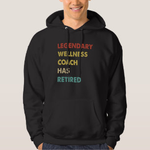 Legendary Wellness Coach Has Retired 1 Hoodie