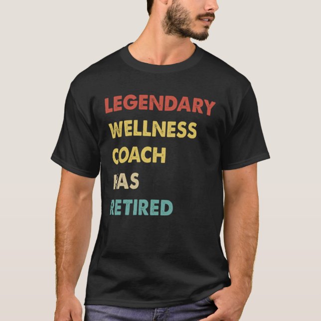 Legendary Wellness Coach Has Retired  1 T-Shirt (Front)