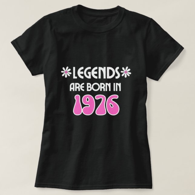 Legends Are Born In 1976 T-Shirt (Design Front)