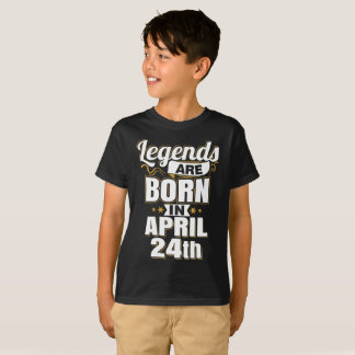 Legends are Born In April 24th T-Shirt