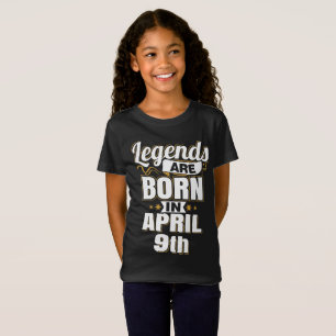 Legends are Born In April 9th T-Shirt