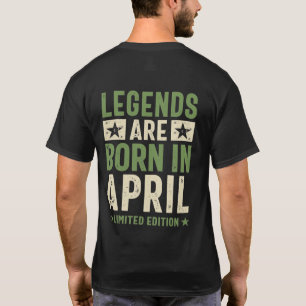 Legends are Born in April - April Birthday T-Shirt