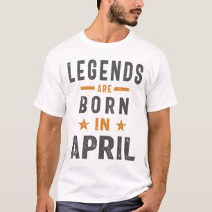 Legends Are Born In April Birthday  T-Shirt