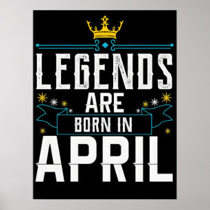 Legends Are Born In April Quotes For Legends Poster