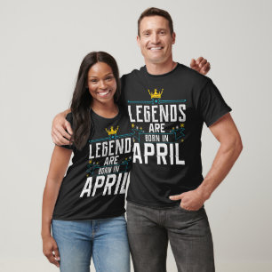 Legends Are Born In April Quotes For Legends T-Shirt