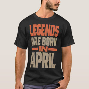Legends Are Born In April T-Shirt