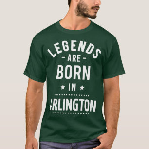 Legends Are Born In Arlington 1 T-Shirt