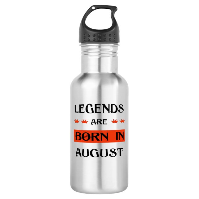 Legends Are Born In August 532 Ml Water Bottle (Front)