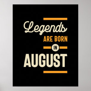 Legends are Born in August - August Birthday Poster