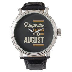 Legends are Born in August - August Birthday Watch