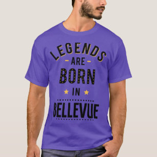 Legends Are Born In Bellevue T-Shirt